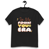 In my F@ You Era Tee