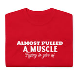 Almost Pulled A Muscle T-Shirt