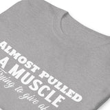 Almost Pulled A Muscle T-Shirt