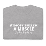 Almost Pulled A Muscle T-Shirt